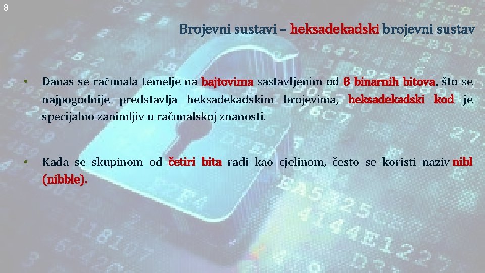 8 Brojevni sustavi – heksadekadski brojevni sustav • Danas se računala temelje na bajtovima