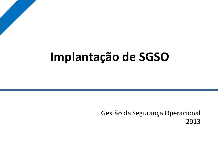 Implantação de SGSO Gestão da Segurança Operacional 2013 