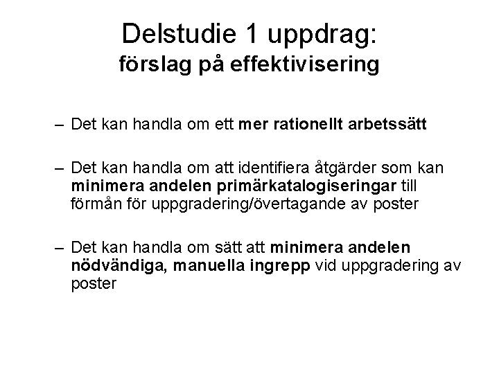 Delstudie 1 uppdrag: förslag på effektivisering – Det kan handla om ett mer rationellt