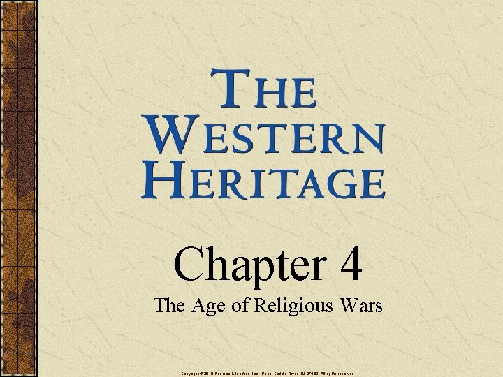 Chapter 4 The Age of Religious Wars Copyright © 2010 Pearson Education, Inc. ,