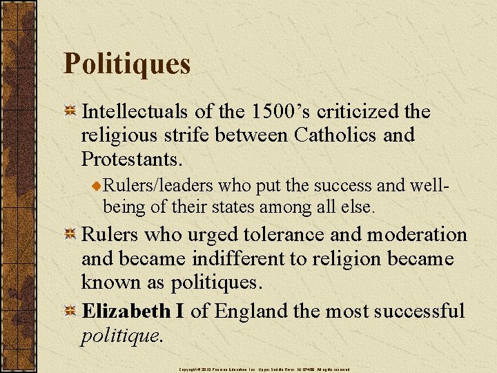 Politiques Intellectuals of the 1500’s criticized the religious strife between Catholics and Protestants. Rulers/leaders