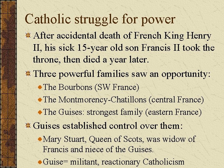 Catholic struggle for power After accidental death of French King Henry II, his sick