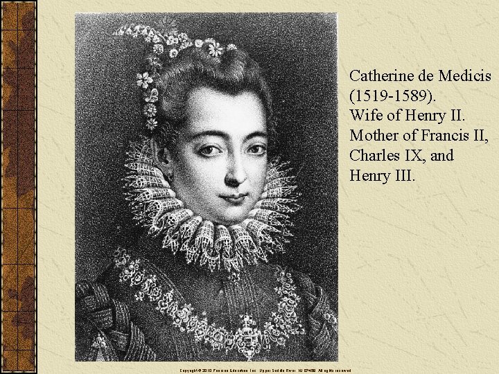 Catherine de Medicis (1519 -1589). Wife of Henry II. Mother of Francis II, Charles