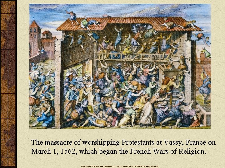 The massacre of worshipping Protestants at Vassy, France on March 1, 1562, which began