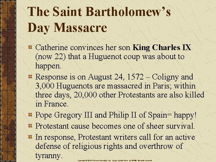 The Saint Bartholomew’s Day Massacre Catherine convinces her son King Charles IX (now 22)