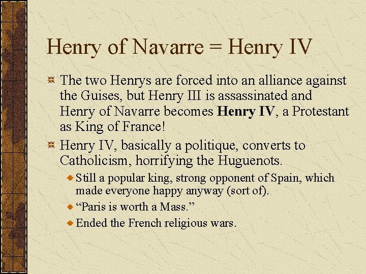 Henry of Navarre = Henry IV The two Henrys are forced into an alliance