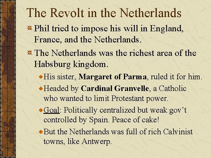 The Revolt in the Netherlands Phil tried to impose his will in England, France,