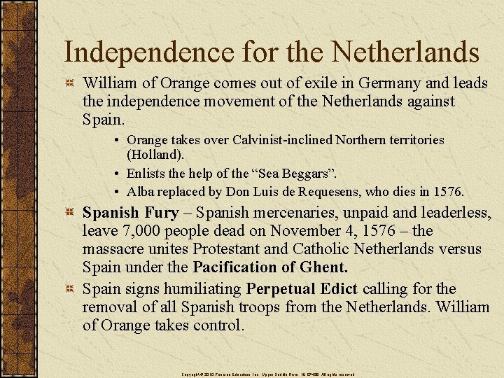 Independence for the Netherlands William of Orange comes out of exile in Germany and