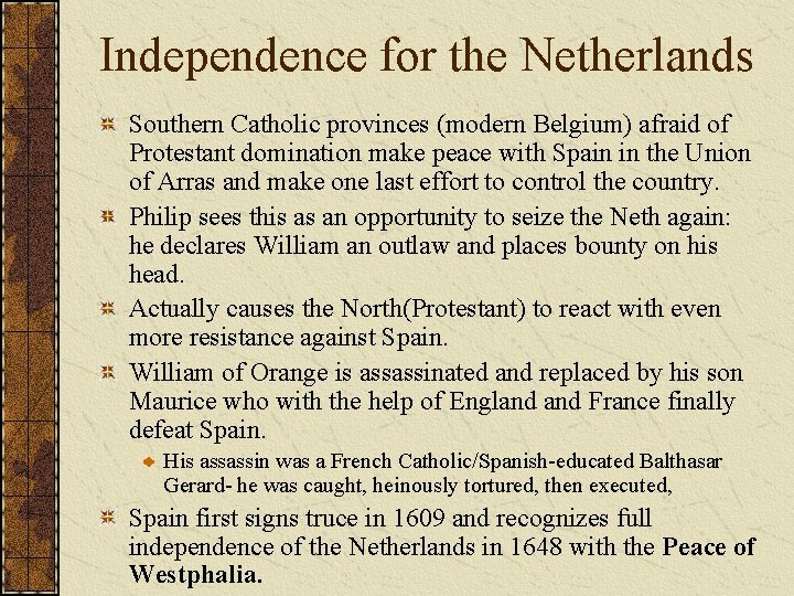 Independence for the Netherlands Southern Catholic provinces (modern Belgium) afraid of Protestant domination make