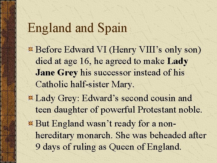 England Spain Before Edward VI (Henry VIII’s only son) died at age 16, he