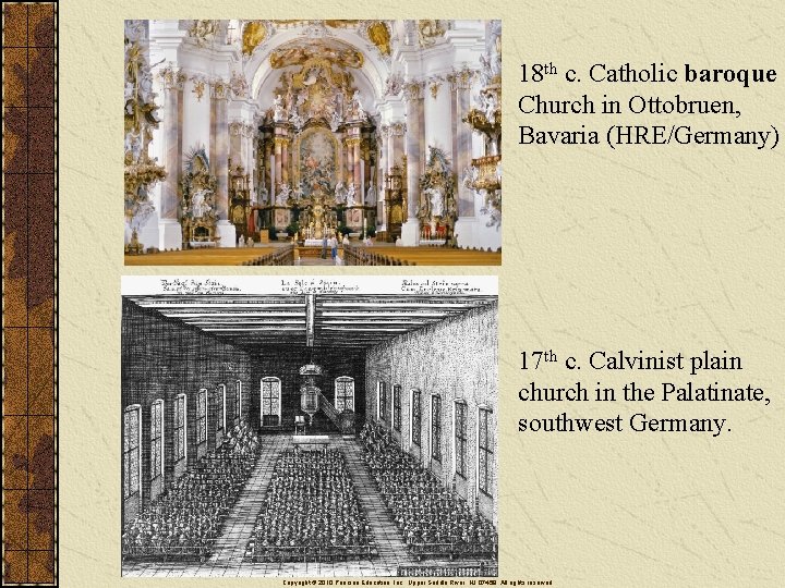 18 th c. Catholic baroque Church in Ottobruen, Bavaria (HRE/Germany) 17 th c. Calvinist