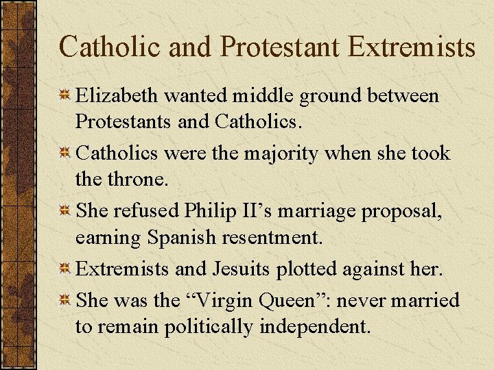 Catholic and Protestant Extremists Elizabeth wanted middle ground between Protestants and Catholics were the