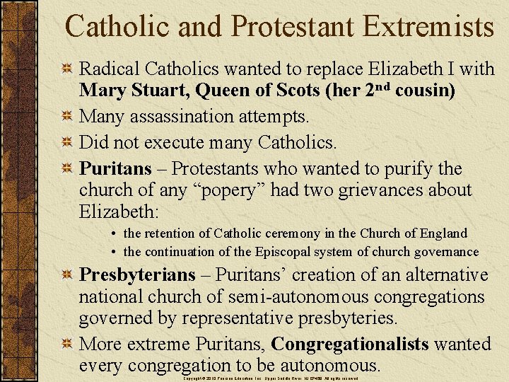 Catholic and Protestant Extremists Radical Catholics wanted to replace Elizabeth I with Mary Stuart,