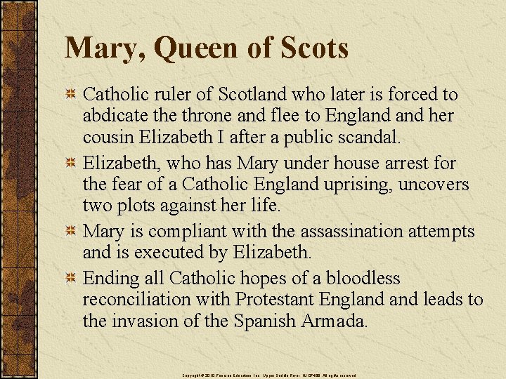 Mary, Queen of Scots Catholic ruler of Scotland who later is forced to abdicate