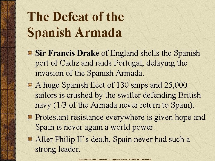 The Defeat of the Spanish Armada Sir Francis Drake of England shells the Spanish