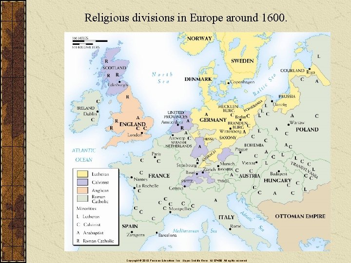 Religious divisions in Europe around 1600. Copyright © 2010 Pearson Education, Inc. , Upper