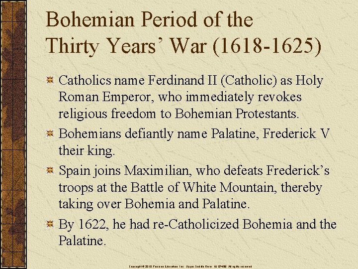 Bohemian Period of the Thirty Years’ War (1618 -1625) Catholics name Ferdinand II (Catholic)