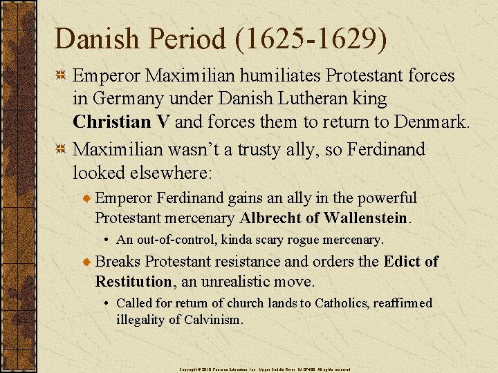 Danish Period (1625 -1629) Emperor Maximilian humiliates Protestant forces in Germany under Danish Lutheran