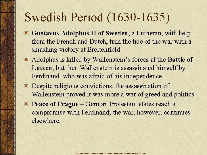 Swedish Period (1630 -1635) Gustavus Adolphus II of Sweden, a Lutheran, with help from