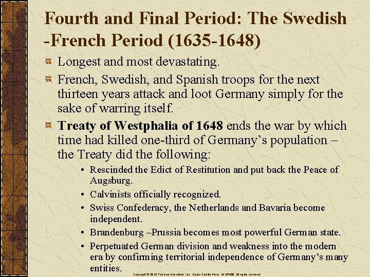 Fourth and Final Period: The Swedish -French Period (1635 -1648) Longest and most devastating.