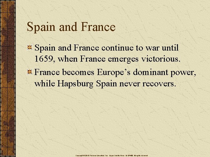 Spain and France continue to war until 1659, when France emerges victorious. France becomes