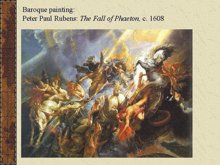 Baroque painting: Peter Paul Rubens: The Fall of Phaeton, c. 1608 