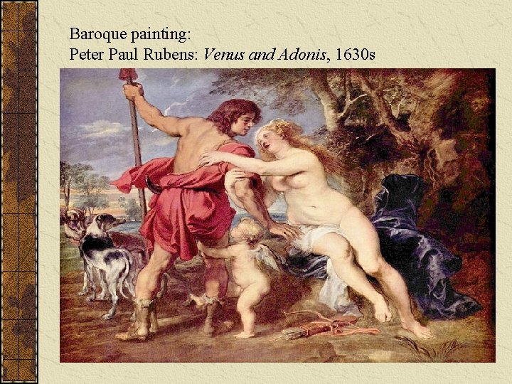 Baroque painting: Peter Paul Rubens: Venus and Adonis, 1630 s 