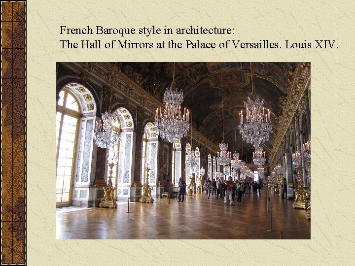 French Baroque style in architecture: The Hall of Mirrors at the Palace of Versailles.