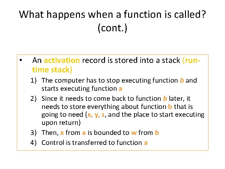 What happens when a function is called? (cont. ) • An activation record is