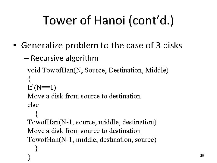 Tower of Hanoi (cont’d. ) • Generalize problem to the case of 3 disks