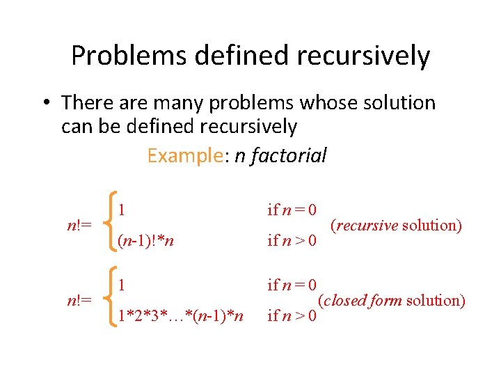 Problems defined recursively • There are many problems whose solution can be defined recursively