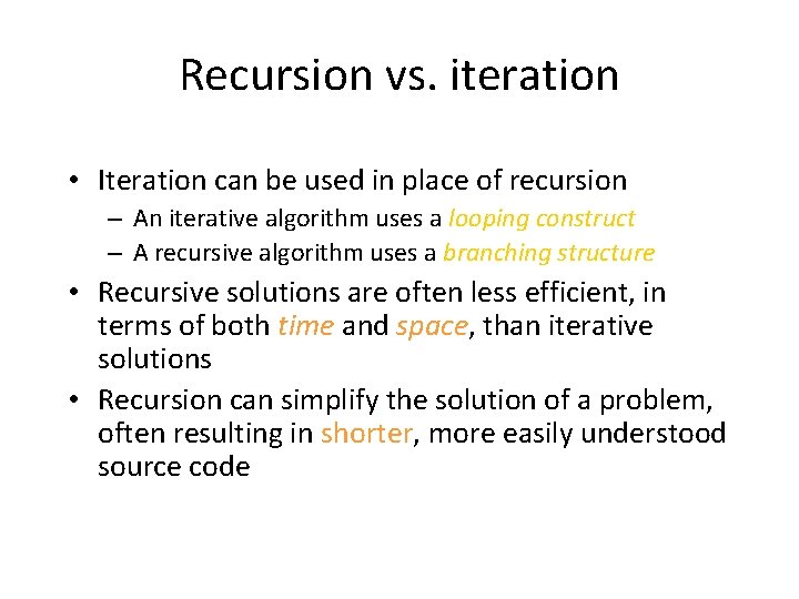 Recursion vs. iteration • Iteration can be used in place of recursion – An