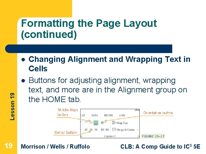 Formatting the Page Layout (continued) l Lesson 19 l 19 Changing Alignment and Wrapping