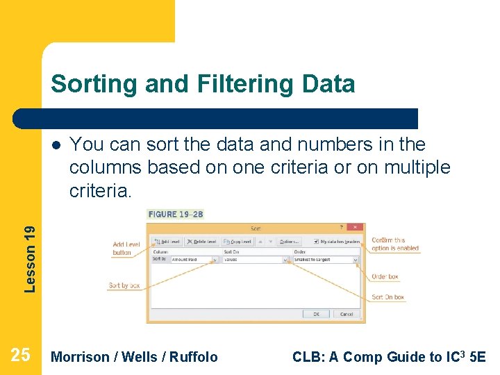 Sorting and Filtering Data You can sort the data and numbers in the columns