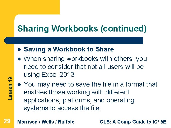 Sharing Workbooks (continued) l Lesson 19 l 29 l Saving a Workbook to Share