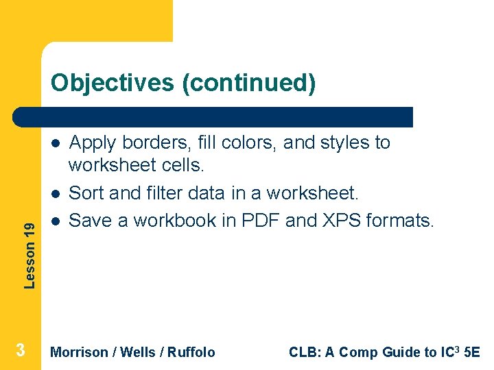 Objectives (continued) l Lesson 19 l 3 l Apply borders, fill colors, and styles