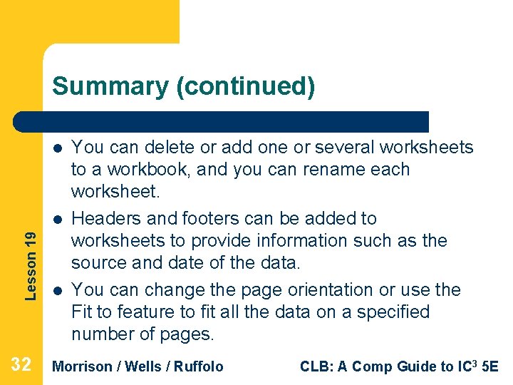 Summary (continued) l Lesson 19 l 32 l You can delete or add one