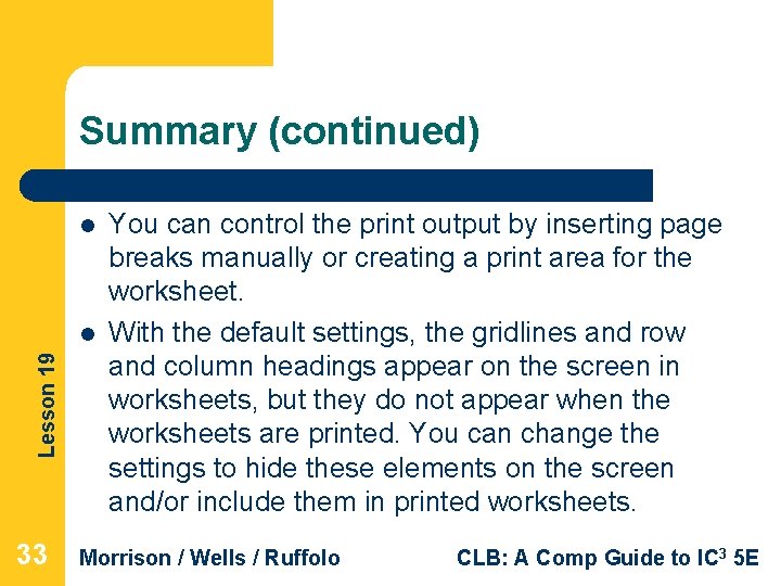 Summary (continued) l Lesson 19 l 33 You can control the print output by