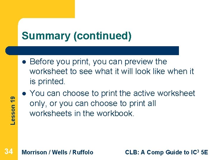 Summary (continued) Lesson 19 l 34 l Before you print, you can preview the