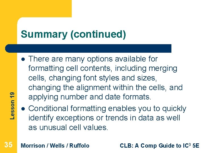 Summary (continued) Lesson 19 l 35 l There are many options available formatting cell