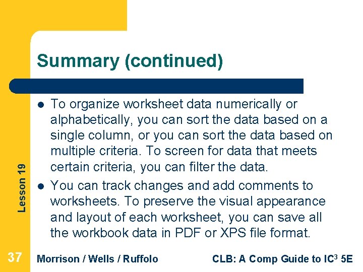 Summary (continued) Lesson 19 l 37 l To organize worksheet data numerically or alphabetically,