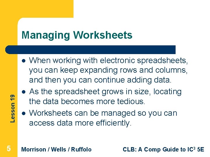 Managing Worksheets Lesson 19 l 5 l l When working with electronic spreadsheets, you