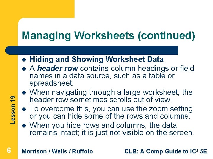 Managing Worksheets (continued) l Lesson 19 l 6 l l l Hiding and Showing