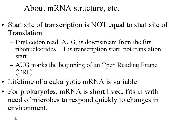 About m. RNA structure, etc. • Start site of transcription is NOT equal to