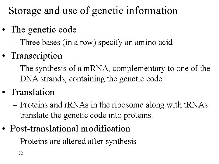 Storage and use of genetic information • The genetic code – Three bases (in
