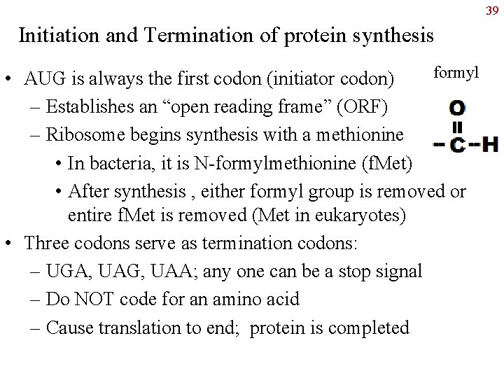 39 Initiation and Termination of protein synthesis formyl • AUG is always the first