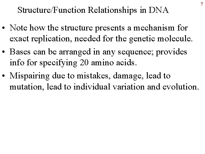 Structure/Function Relationships in DNA • Note how the structure presents a mechanism for exact