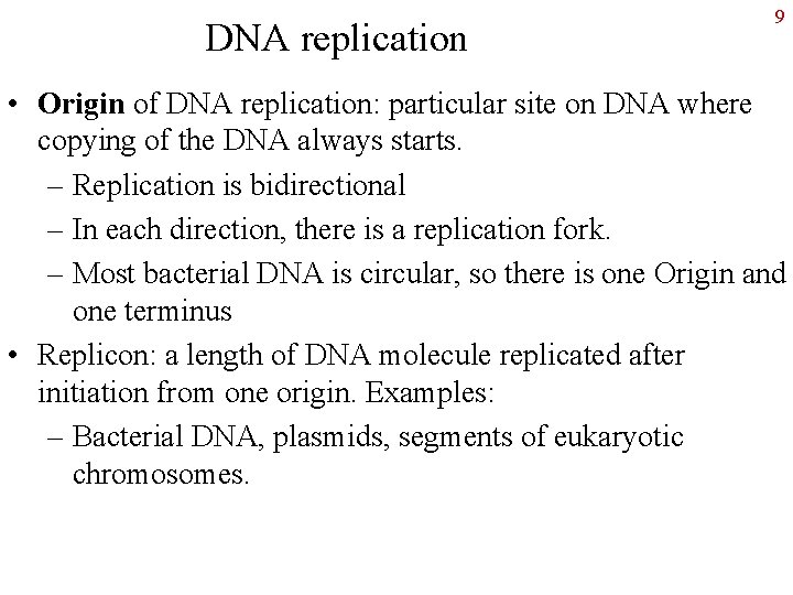 DNA replication 9 • Origin of DNA replication: particular site on DNA where copying