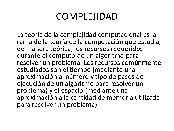 COMPLEJIDAD La teoría de la complejidad computacional es la rama de la teoría de
