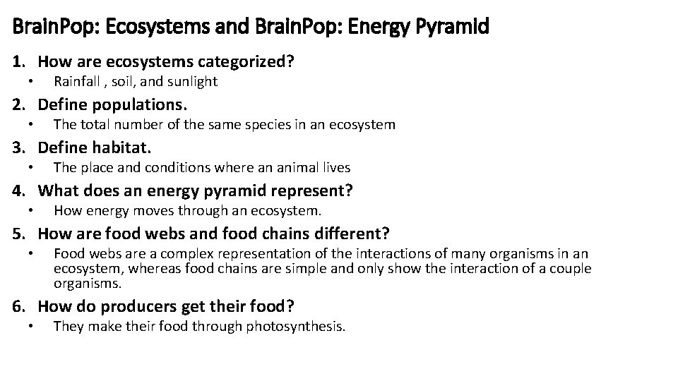 Brain. Pop: Ecosystems and Brain. Pop: Energy Pyramid 1. How are ecosystems categorized? • Brain. Pop: Ecosystems and Brain. Pop: Energy Pyramid 1. How are ecosystems categorized? •